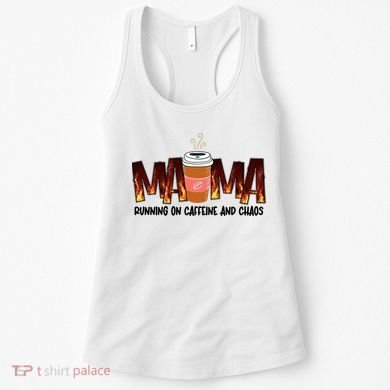 Coffee Mom MAMA Running On Caffeine And Chaos Women's Tank Top