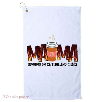 Coffee Mom MAMA Running On Caffeine And Chaos Golf Towel