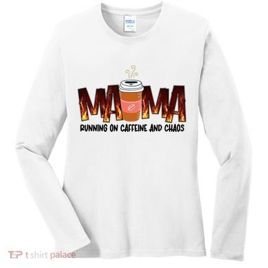 Coffee Mom MAMA Running On Caffeine And Chaos Women's Long Sleeve Shirt