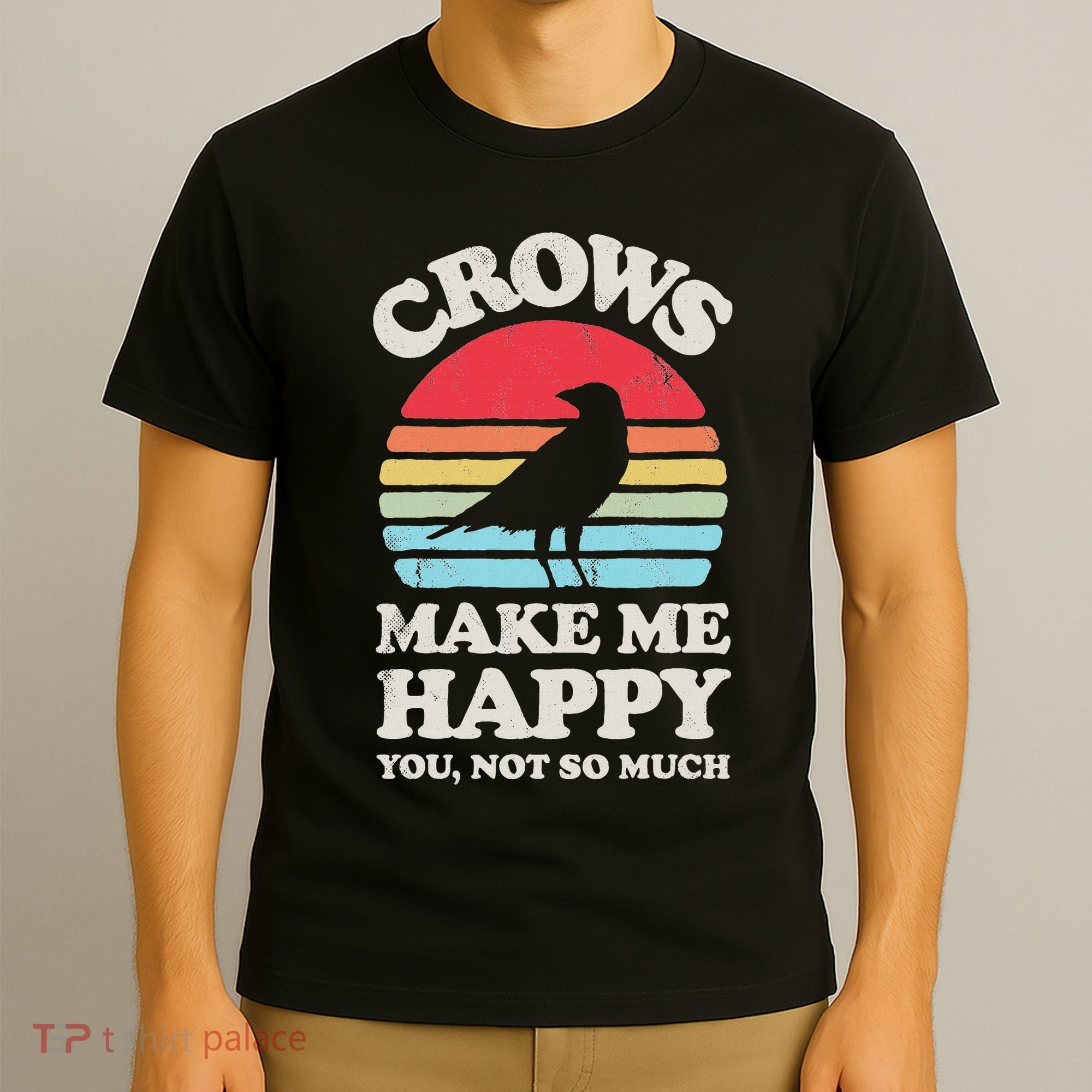 Crows Make Me Happy You Not So Much Funny Crow Raven Vintage T-Shirt
