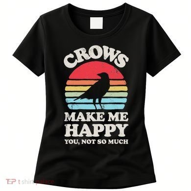 Crows Make Me Happy You Not So Much Funny Crow Raven Vintage Women's T-Shirt