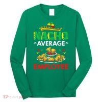 Cinco Mayo Mexican Worker 5 De Mayo Nacho Average Employee Long Sleeve Shirt thumb 0