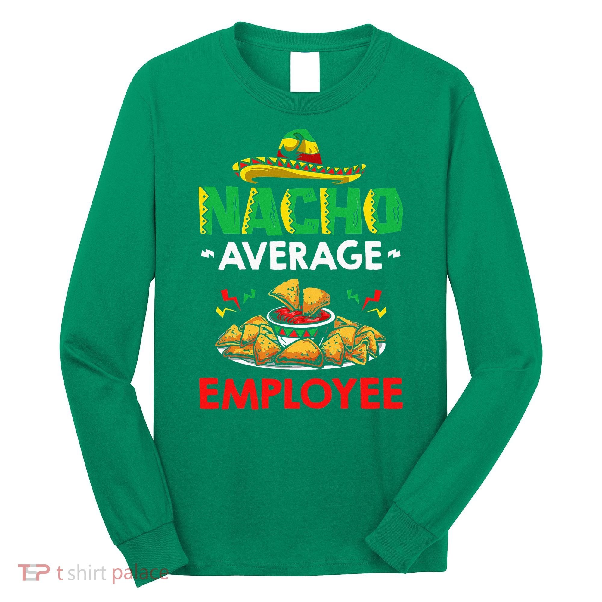 Cinco Mayo Mexican Worker 5 De Mayo Nacho Average Employee Long Sleeve Shirt