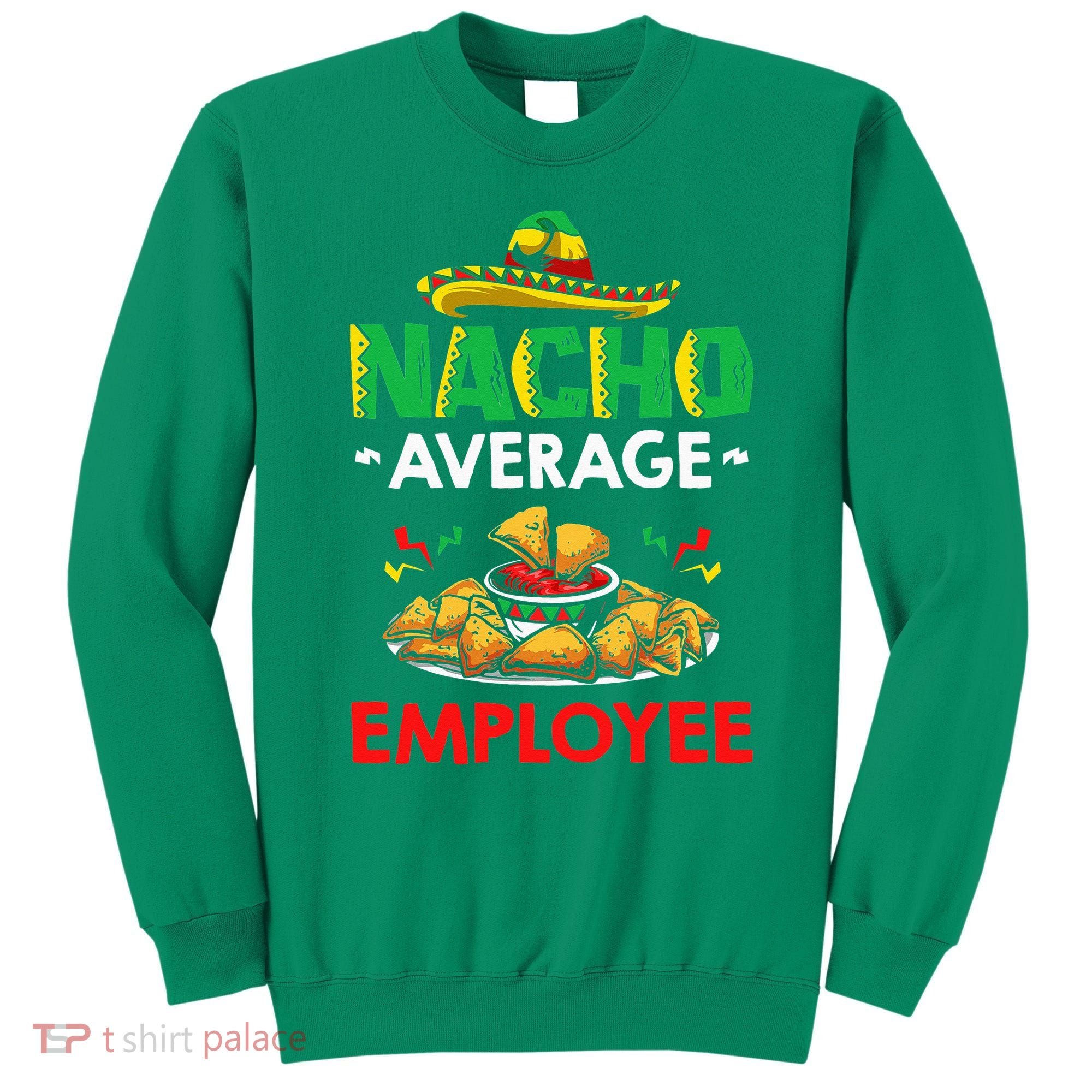 Cinco Mayo Mexican Worker 5 De Mayo Nacho Average Employee Sweatshirt