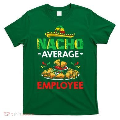 Cinco Mayo Mexican Worker 5 De Mayo Nacho Average Employee T-Shirt