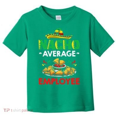 Cinco Mayo Mexican Worker 5 De Mayo Nacho Average Employee Toddler T-Shirt