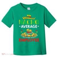 Cinco Mayo Mexican Worker 5 De Mayo Nacho Average Employee Toddler T-Shirt thumb 0