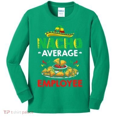 Cinco Mayo Mexican Worker 5 De Mayo Nacho Average Employee Kids Long Sleeve Shirt