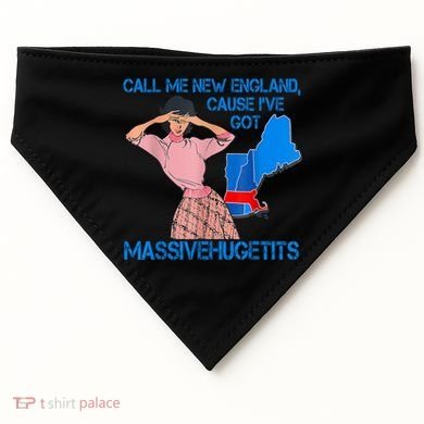 Call Me New England Cause I Got Massivehugetits USA-Made Doggie Bandana
