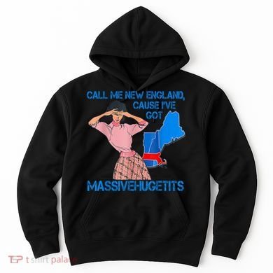Call Me New England Cause I Got Massivehugetits Hoodie