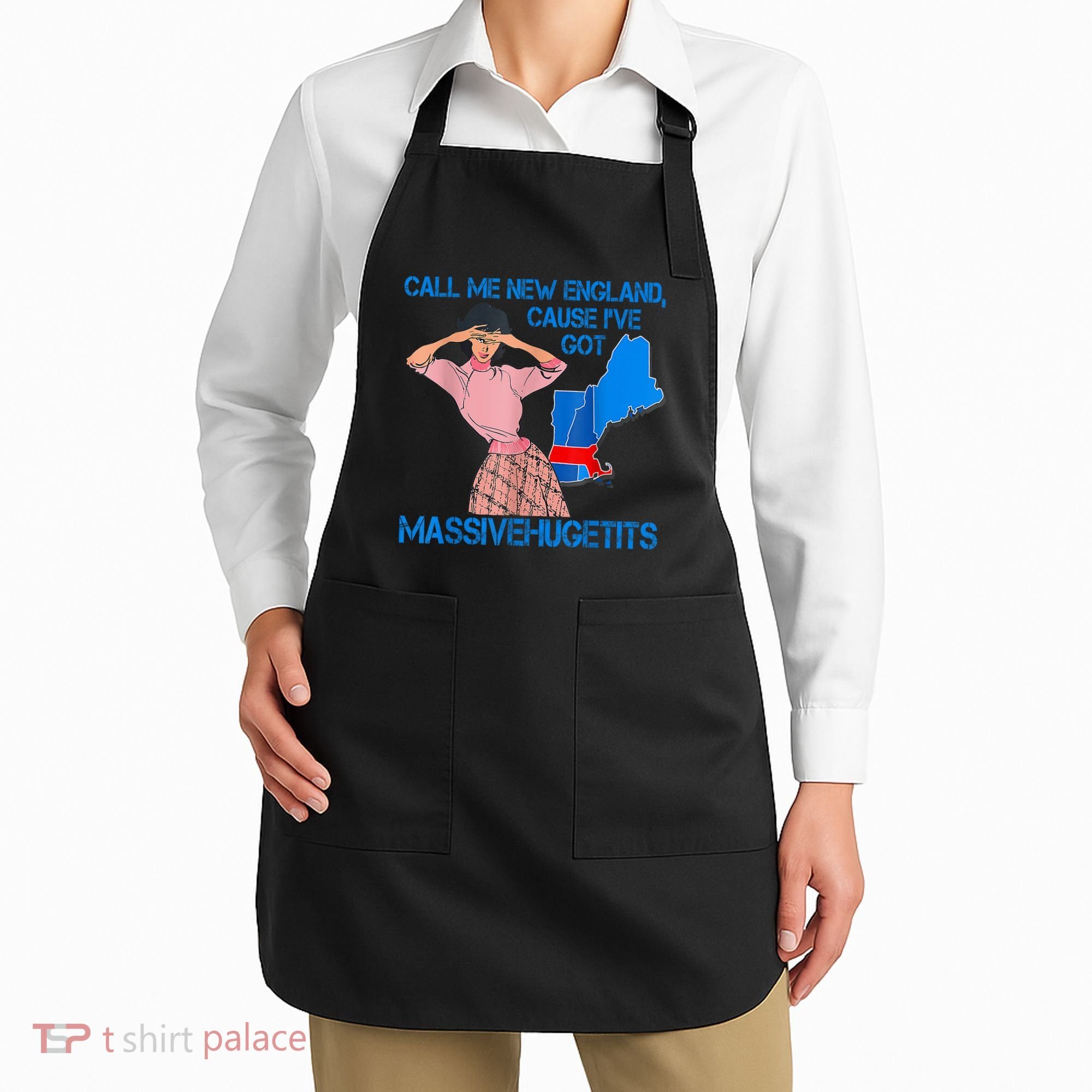 Call Me New England Cause I Got Massivehugetits Apron