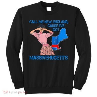 Call Me New England Cause I Got Massivehugetits Sweatshirt