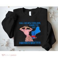 Call Me New England Cause I Got Massivehugetits Sweatshirt thumb 2