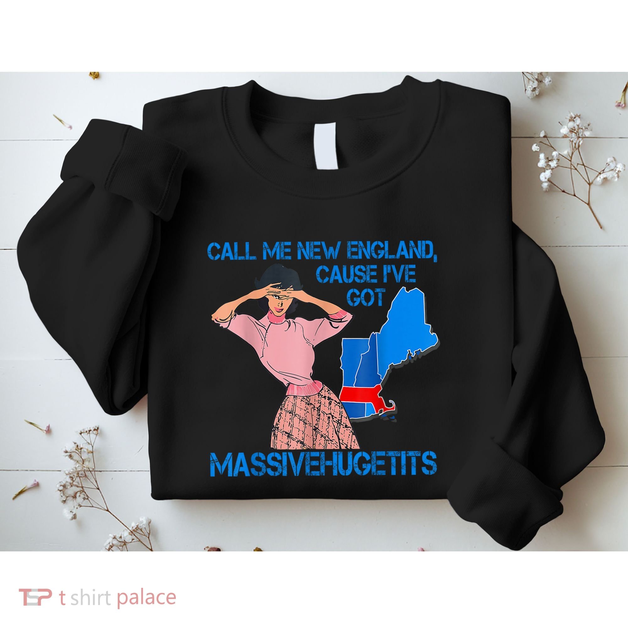 Call Me New England Cause I Got Massivehugetits Sweatshirt