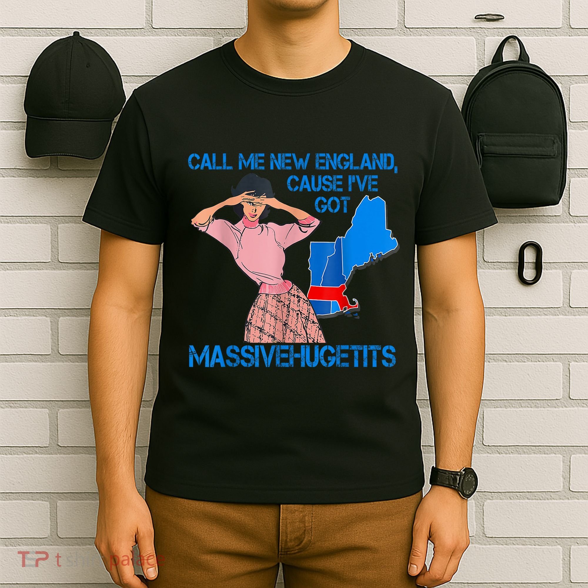 Call Me New England Cause I Got Massivehugetits T-Shirt