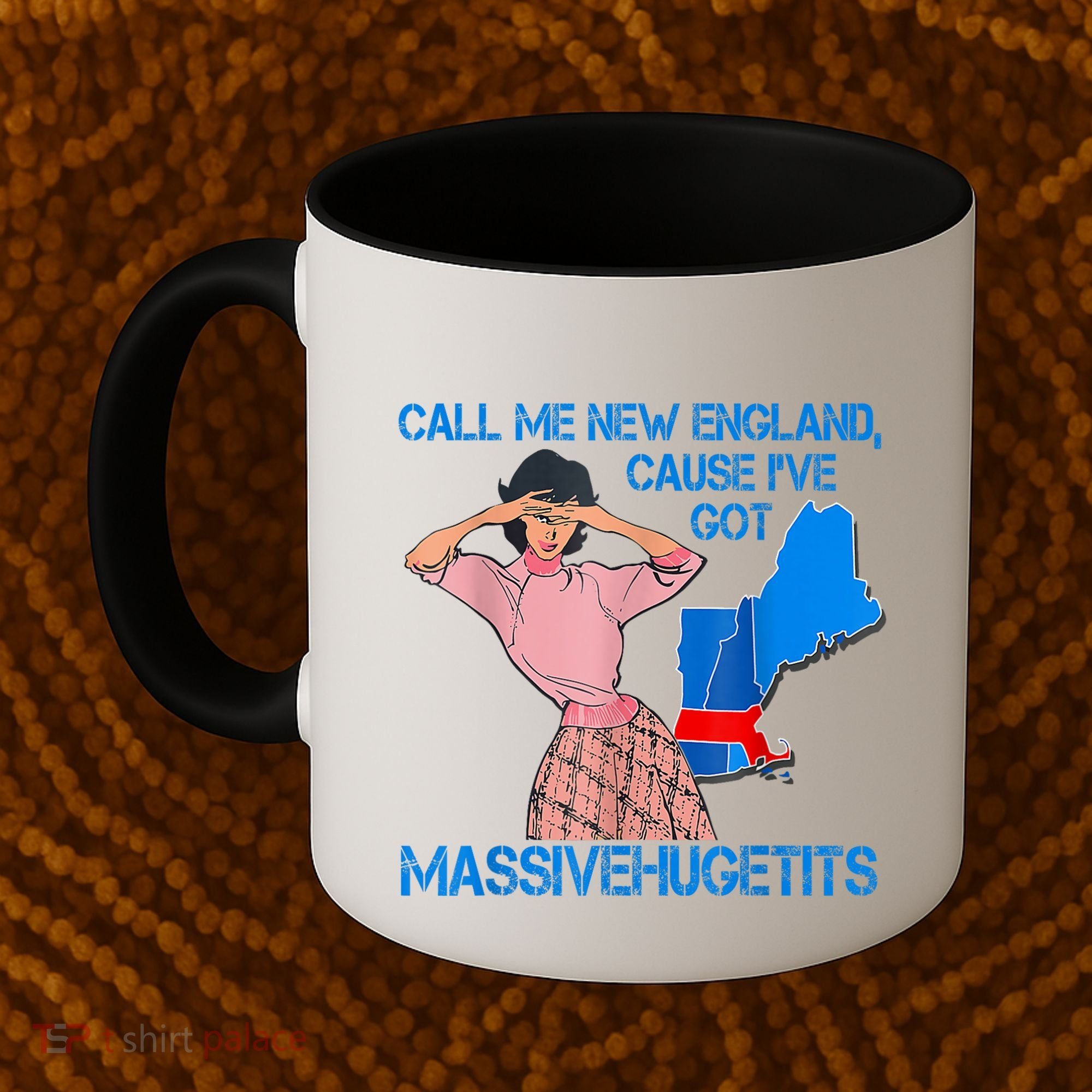 Call Me New England Cause I Got Massivehugetits Coffee Mug
