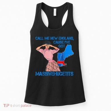 Call Me New England Cause I Got Massivehugetits Women's Tank Top