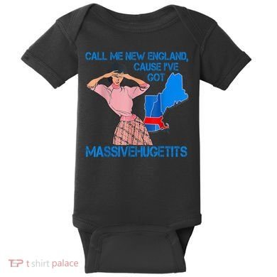 Call Me New England Cause I Got Massivehugetits Baby Bodysuit