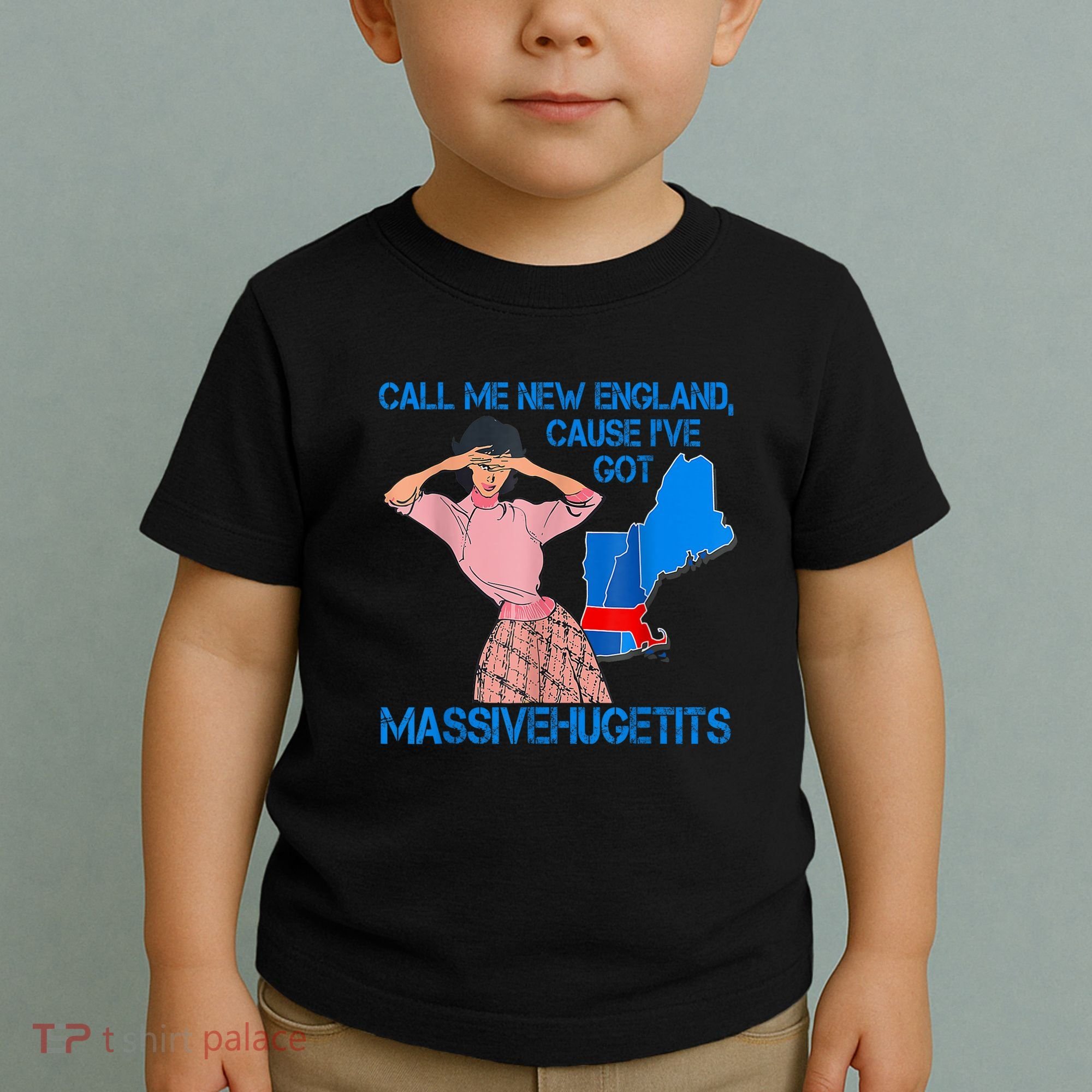 Call Me New England Cause I Got Massivehugetits Toddler T-Shirt