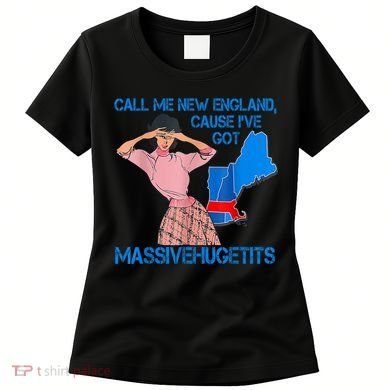 Call Me New England Cause I Got Massivehugetits Women's T-Shirt