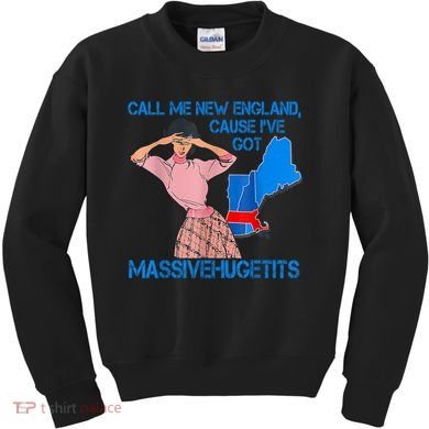 Call Me New England Cause I Got Massivehugetits Kids Sweatshirt