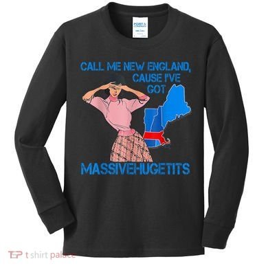 Call Me New England Cause I Got Massivehugetits Kids Long Sleeve Shirt