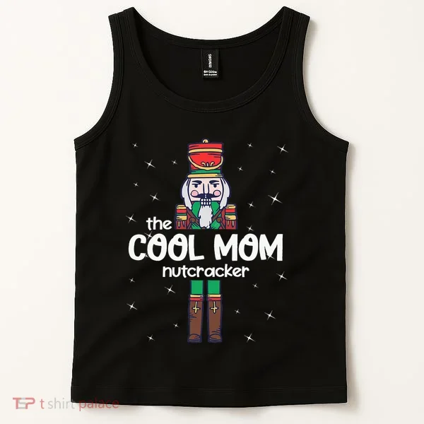 Cool Mom Nutcracker Family Matching Tank Top