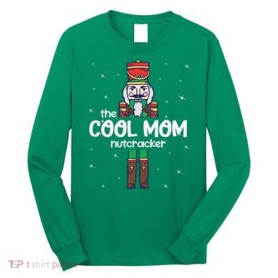 Cool Mom Nutcracker Family Matching Long Sleeve Shirt