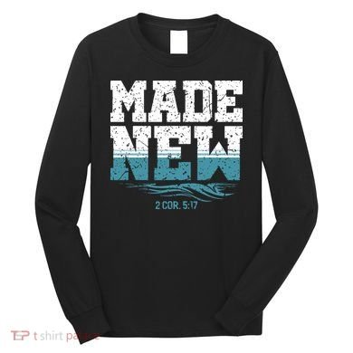 Christian Made New Baptism Long Sleeve Shirt