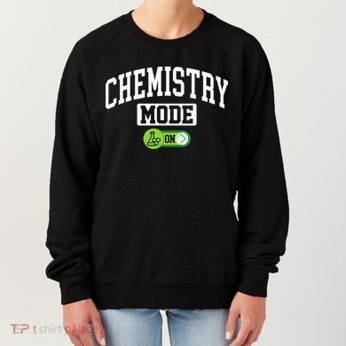 Chemistry Mode on Funny Science Chemistry Chemist Women's Sweatshirt