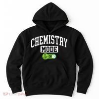 Chemistry Mode on Funny Science Chemistry Chemist Hoodie thumb 0