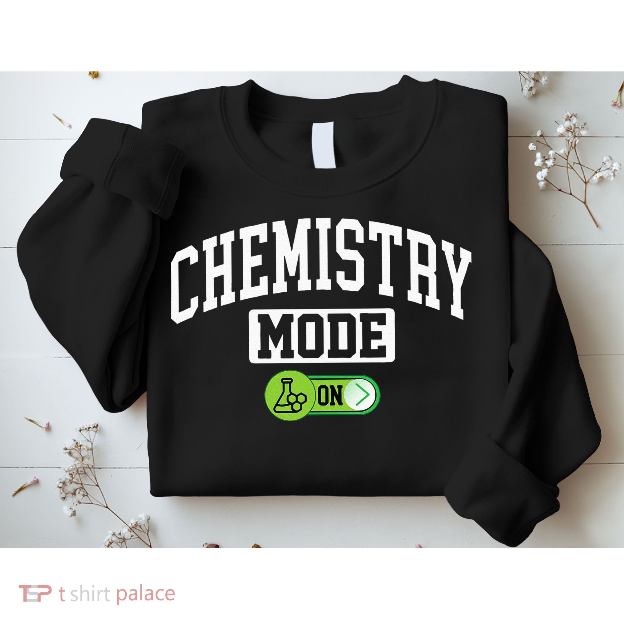 Chemistry Mode on Funny Science Chemistry Chemist Sweatshirt