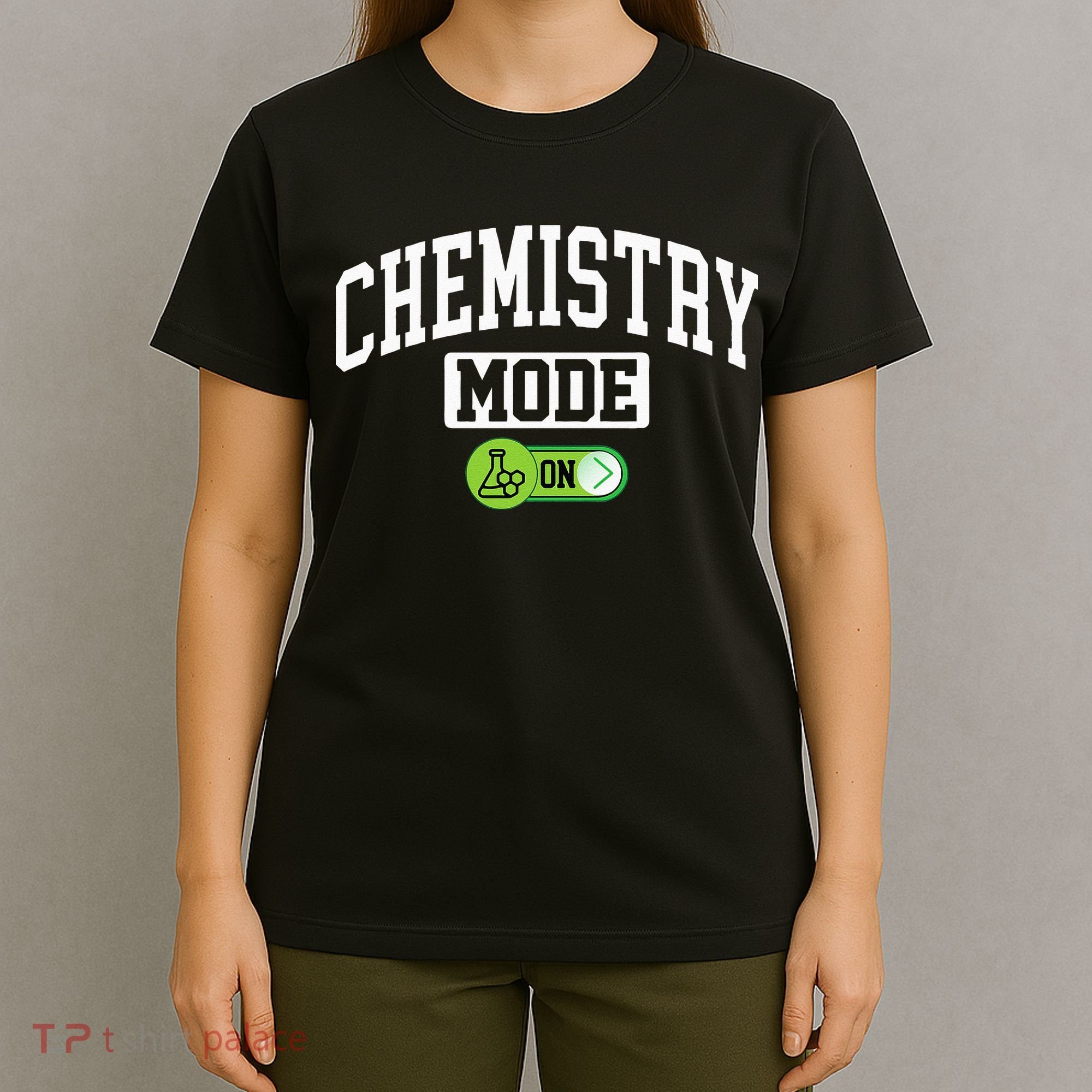 Chemistry Mode on Funny Science Chemistry Chemist T-Shirt