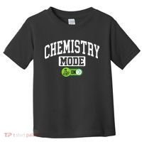 Chemistry Mode on Funny Science Chemistry Chemist Toddler T-Shirt thumb 0