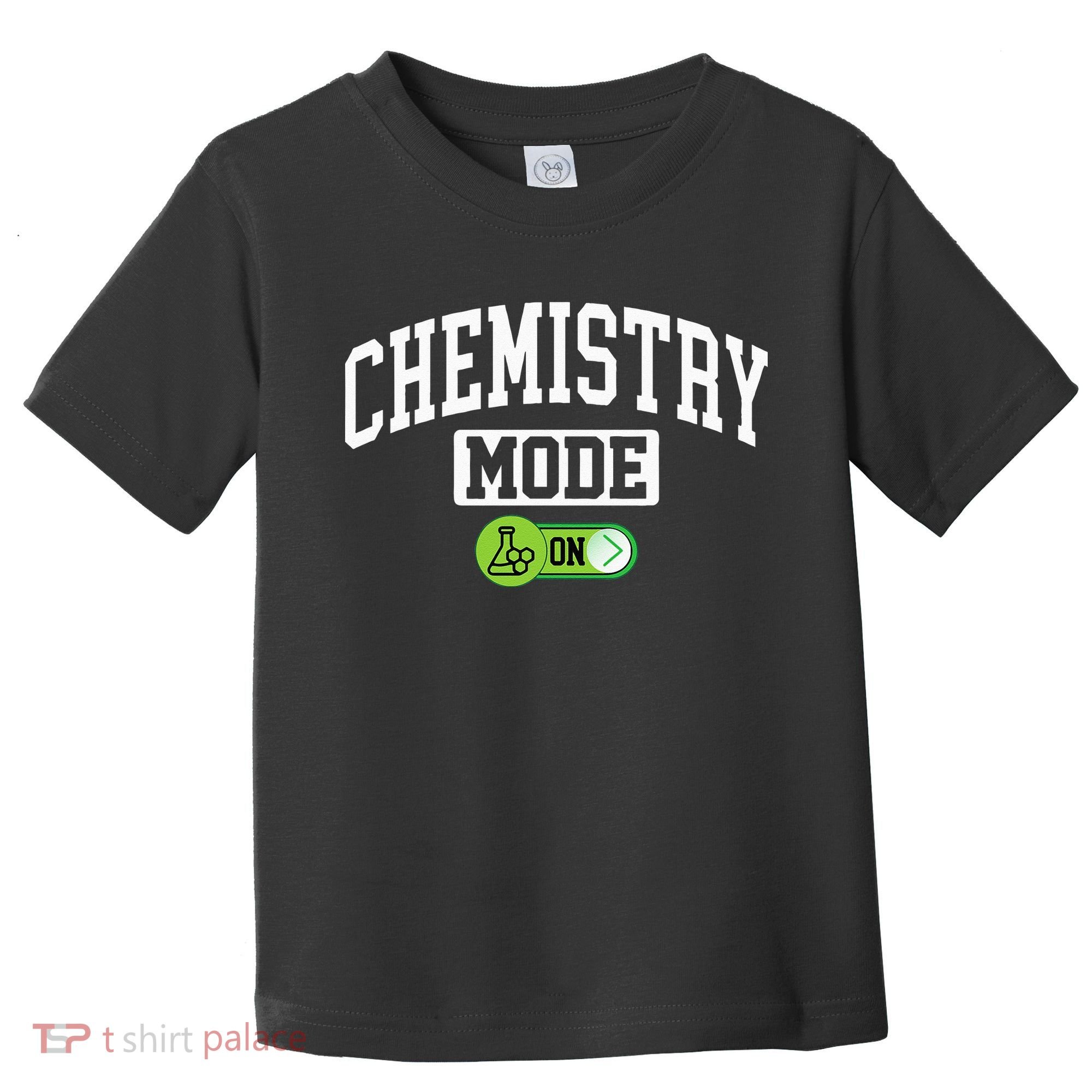 Chemistry Mode on Funny Science Chemistry Chemist Toddler T-Shirt