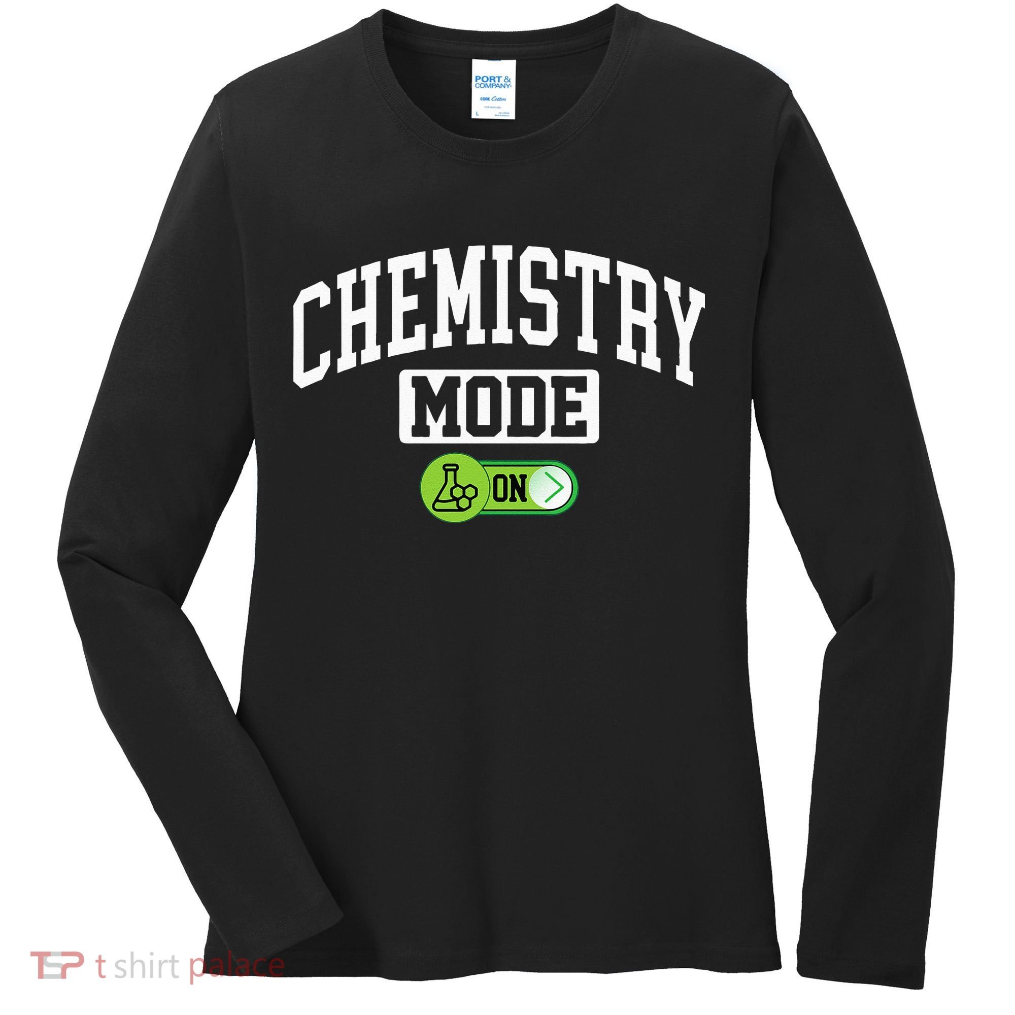 Chemistry Mode on Funny Science Chemistry Chemist Women's Long Sleeve Shirt