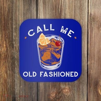 Call Me Old Fashioned Whiskey Ing Cocktail Bourbon Fan Gift Coaster