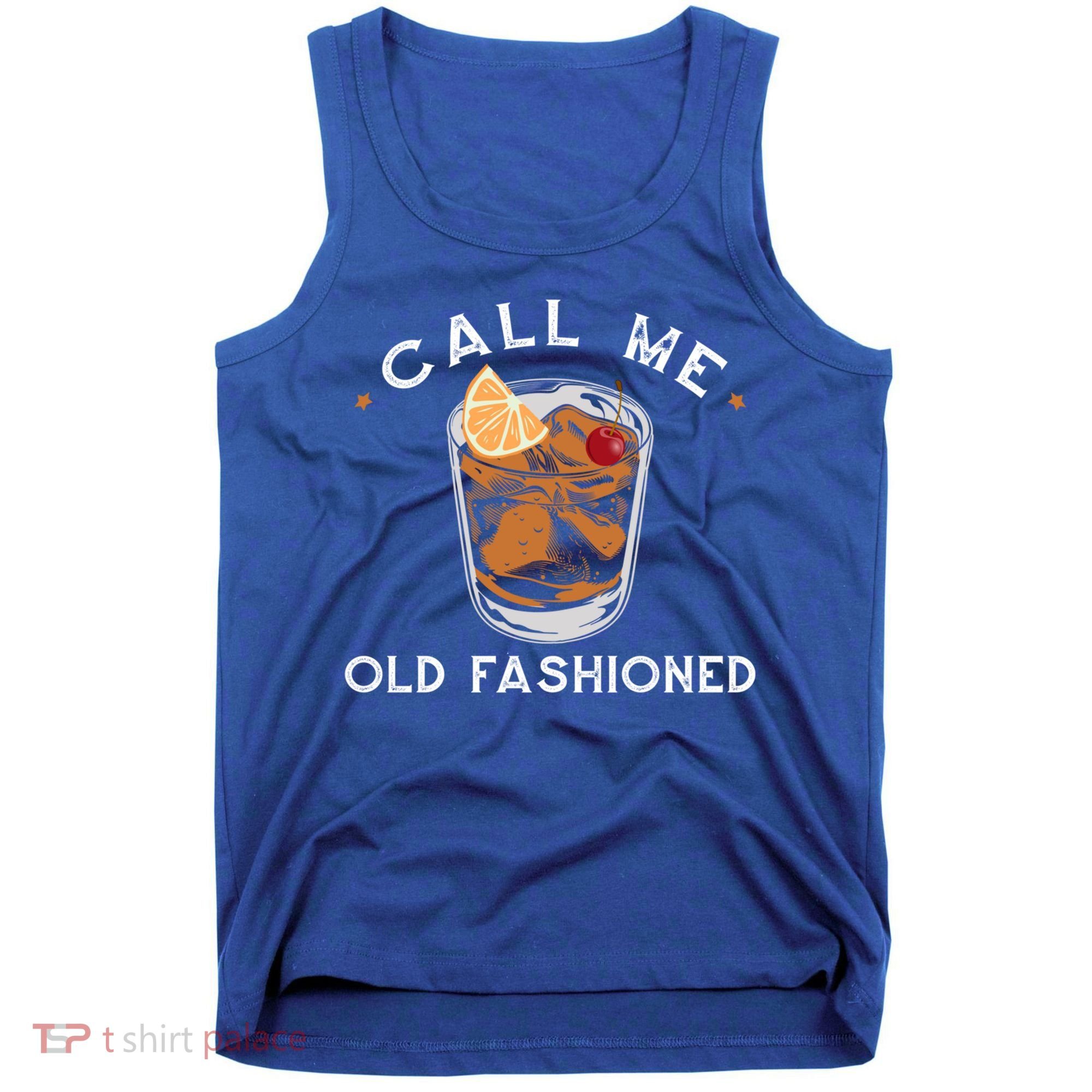 Call Me Old Fashioned Whiskey Ing Cocktail Bourbon Fan Gift Tank Top