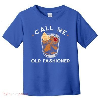 Call Me Old Fashioned Whiskey Ing Cocktail Bourbon Fan Gift Toddler T-Shirt