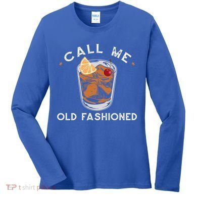 Call Me Old Fashioned Whiskey Ing Cocktail Bourbon Fan Gift Women's Long Sleeve Shirt