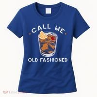 Call Me Old Fashioned Whiskey Ing Cocktail Bourbon Fan Gift Women's T-Shirt thumb 0