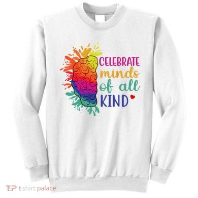 Celebrate Minds Of All Kind Neurodiversity Brain Sweatshirt