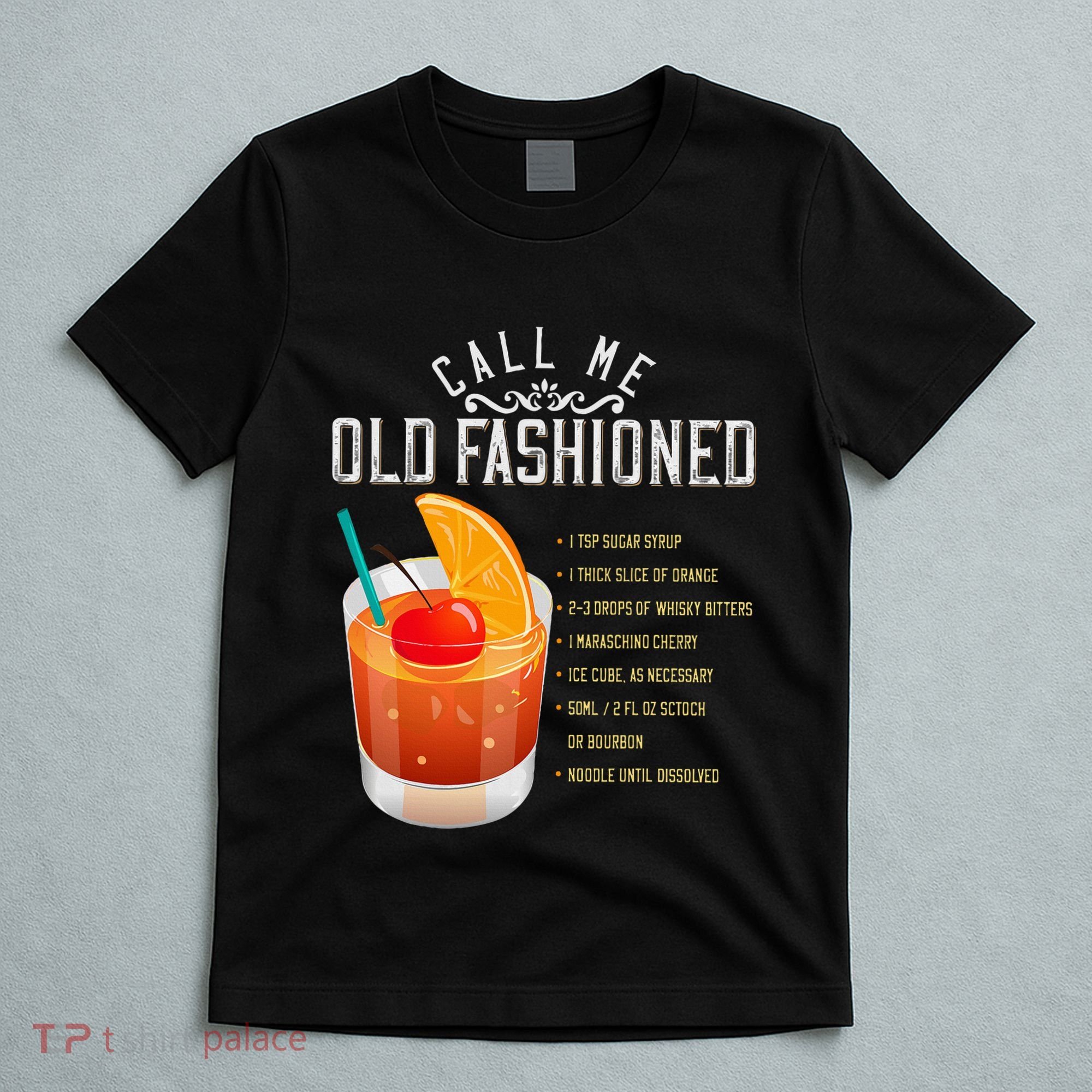 Call Me Old Fashioned Whiskey Cocktail Drinking T-Shirt