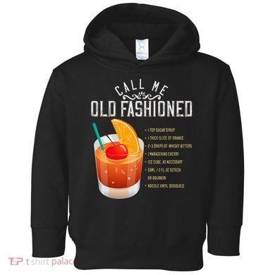 Call Me Old Fashioned Whiskey Cocktail Drinking Toddler Hoodie