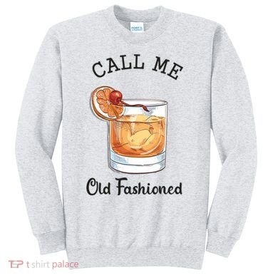 Call Me Old Fashioned Whiskey Wisconsin Funny Vintage Sweatshirt