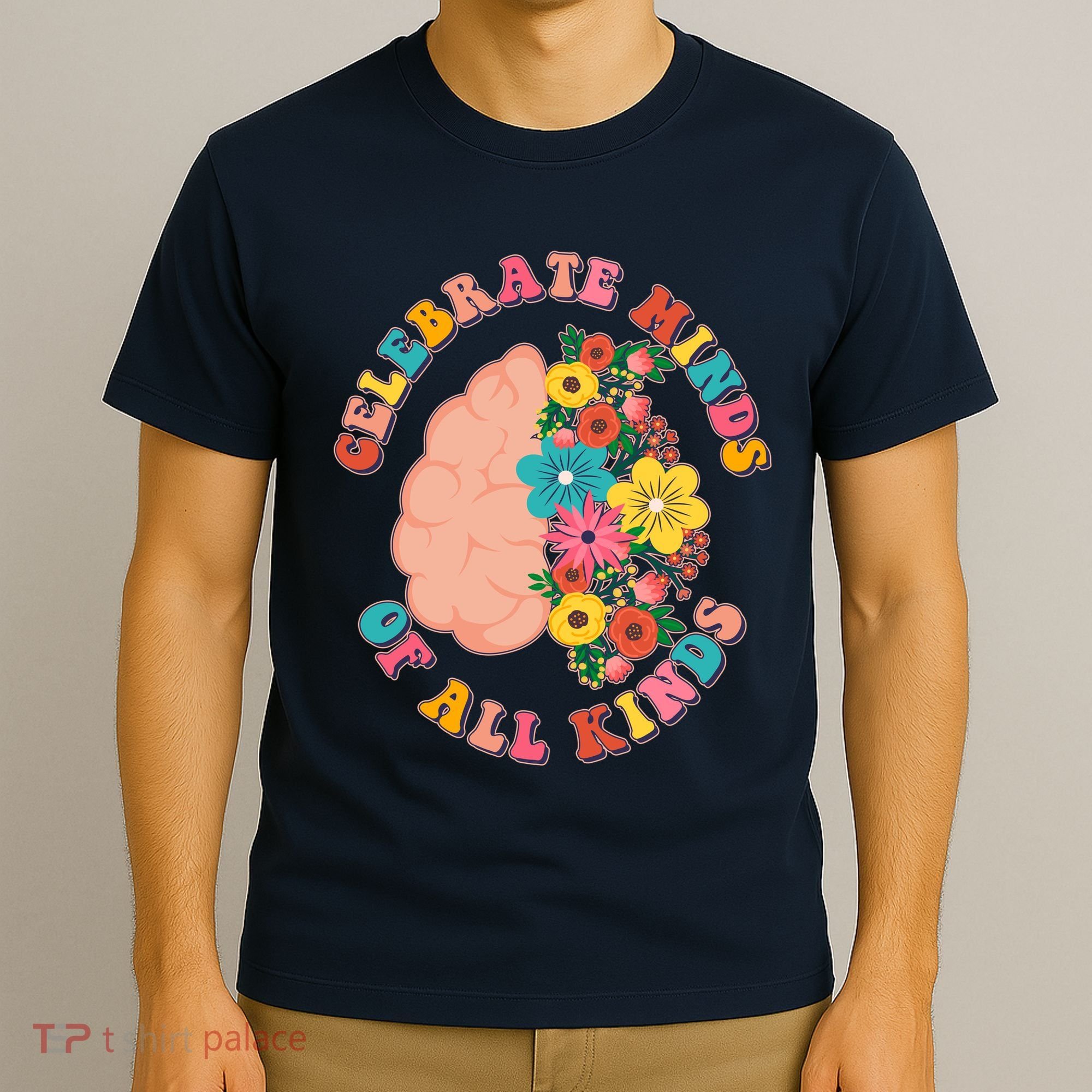 Celebrate Minds Of All Kinds Flowers Be Kind The Mind T-Shirt