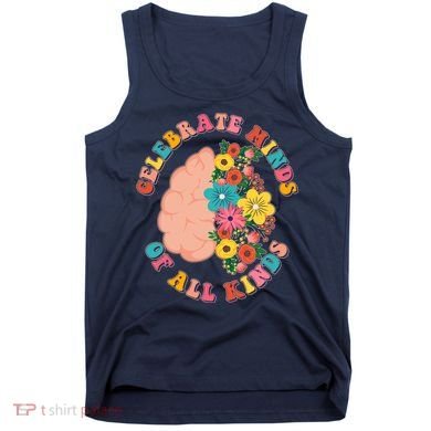 Celebrate Minds Of All Kinds Flowers Be Kind The Mind Tank Top