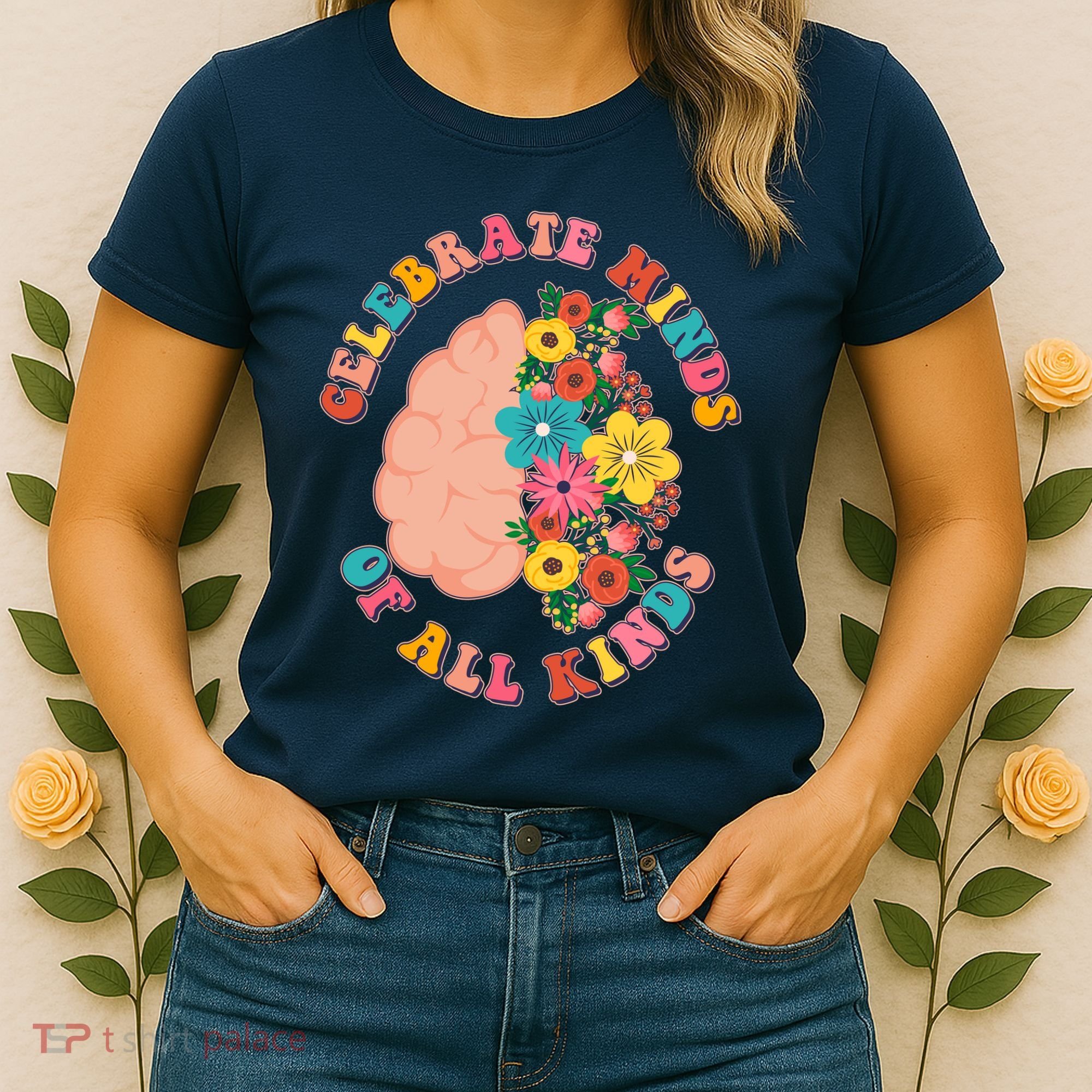 Celebrate Minds Of All Kinds Flowers Be Kind The Mind Women's T-Shirt