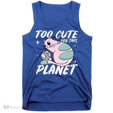 Cat Mom Puns Too Cute For This Planet Earth Astronomy Lover Gift Tank Top