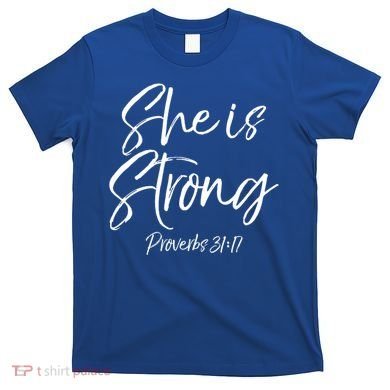 Cute Mom Proverbs 31 Gift She Is Strong Proverbs 31:17 Cool Gift T-Shirt